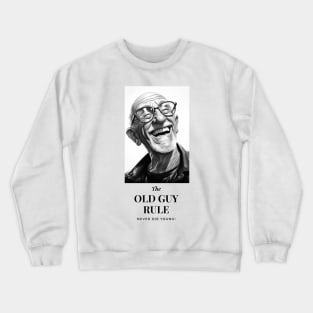 The Old Guy Rule... Crewneck Sweatshirt